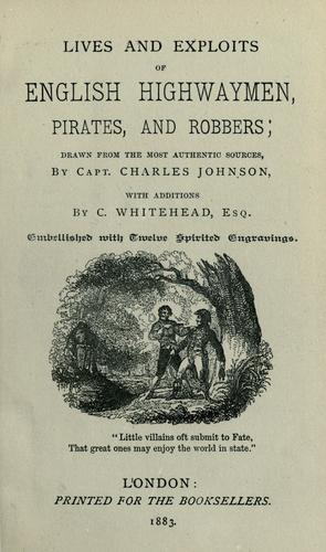 Lives and exploits of English highwaymen, pirates, and robbers