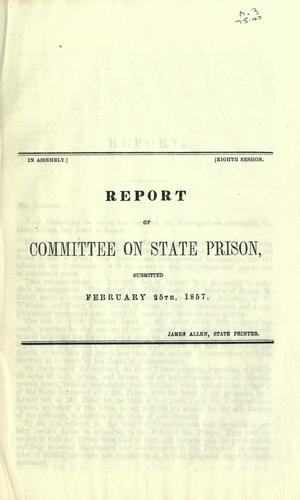 Report of Committee on State Prison, submitted February 25th, 1857.