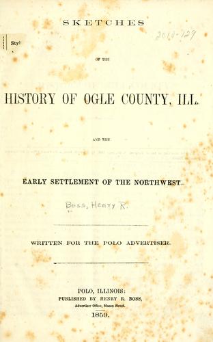 Sketches of the history of Ogle County, Ill., and the early settlement of the Northwest