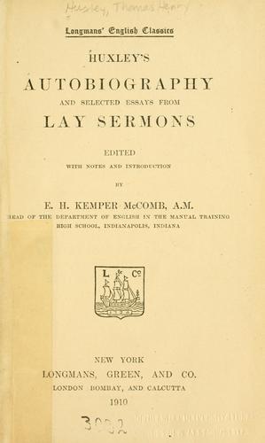 Huxley's autobiography and selected essays from lay sermons