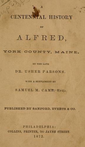 A centennial history of Alfred, York County, Maine.