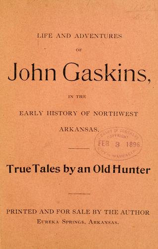 Life and adventures of John Gaskins, in the early history of northwest Arkansas.