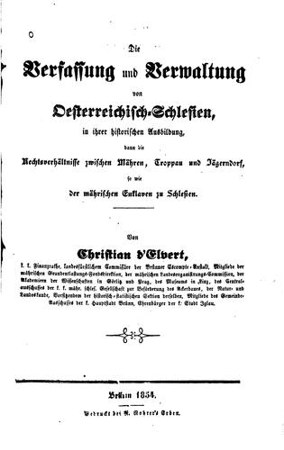 Die Verfassung und Verwaltung von Oesterreichisch-Schlesien in ihrer historischen Ausbildung