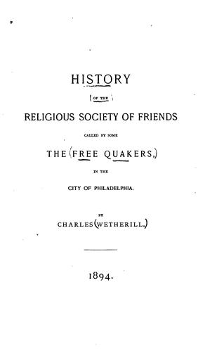 History of the religious Society of Friends, called by some the Free Quakers, in the city of Philadelphia