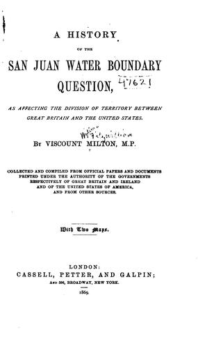 A history of the San Juan water boundary question, as affecting the division of territory between Great Britain and the United States.