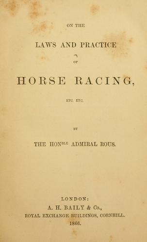 On the laws and practice of horse racing, etc., etc.