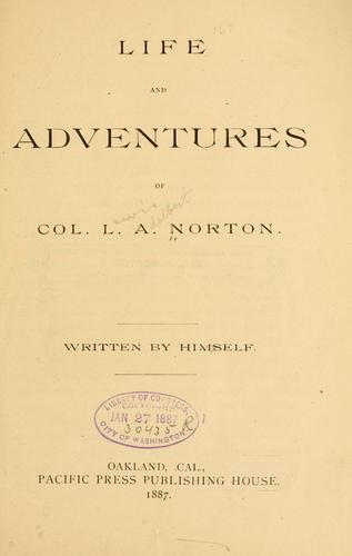 Life and adventures of Col. L.A. Norton.