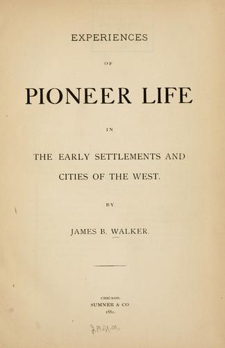 Experiences of pioneer life in the early settlements and cities of the West.