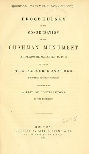 Proceedings at the consecration of the Cushman Monument