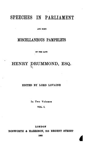Speeches in Parliament and some miscellaneous pamphlets of the late Henry Drummond, esq.