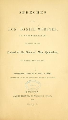 Speeches of the Hon. Daniel Webster of Massachusetts, delivered at the festival of the Sons of New Hampshire, in Boston, Nov. 7th, 1849.