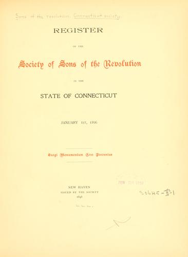 Register of the Society of Sons of the revolution in the state of Connecticut, January 1st, 1896 ...