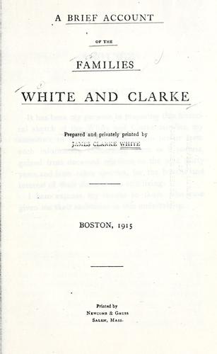 A brief account of the families White and Clarke