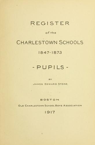 Register of the Charlestown schools, 1847-1873--pupils