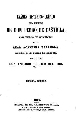 Exámen histórico-crítico del reinado de Don Pedro de Castilla ...