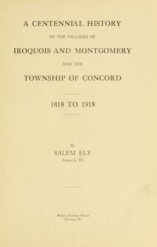 A centennial history of the villages of Iroquois and Montgomery and the township of Concord, 1818 to 1918