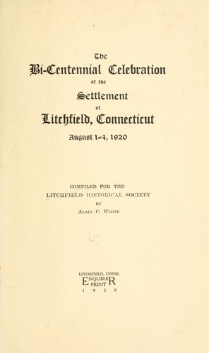 The bi-centennial celebration of the settlement of Litchfield, Connecticut, August 1-4, 1920
