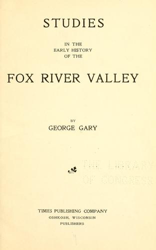 Studies in the early history of the Fox River Valley