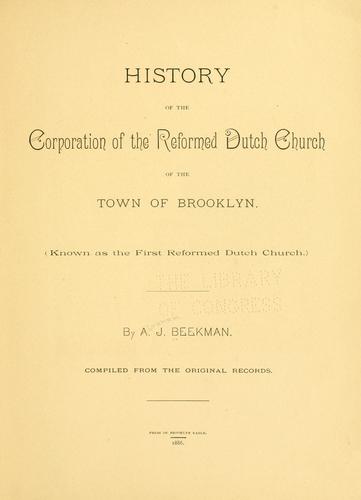 History of the corporation of the Reformed Dutch Church of the town of Brooklyn. (Known as the First Reformed Dutch Church)