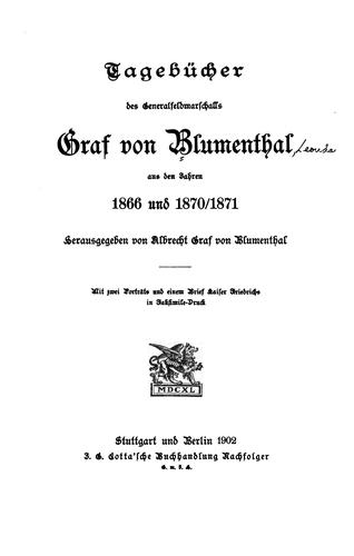 Tagebücher des Generalfeldmarschalls Graf von Blumenthal aus den Jahren 1866 und 1870/1871