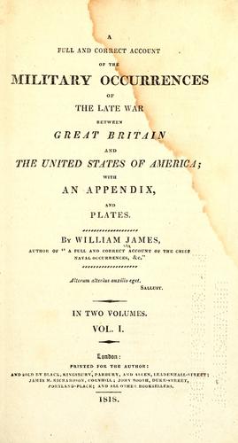 A full and correct account of the military occurrences of the late war between Great Britain and the United States of America
