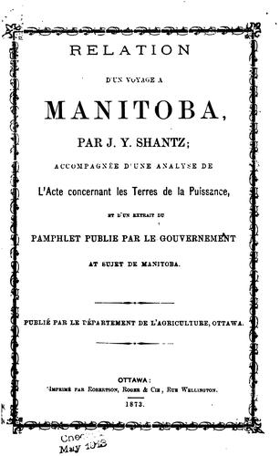 Relation d'un voyage à Manitoba, par J.Y. Shantz