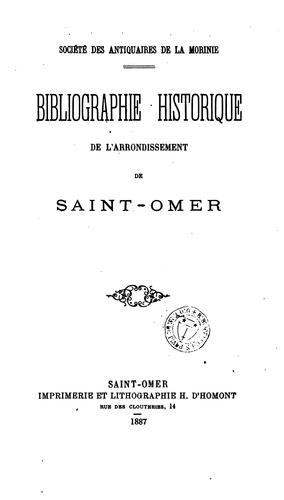 Bibliographie historique de l'arrondissement de Saint-Omer.