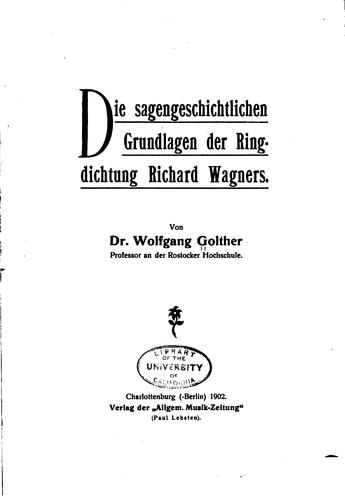 Die sagengeschichtlichen Grundlagen der Ringdichtung Richard Wagners