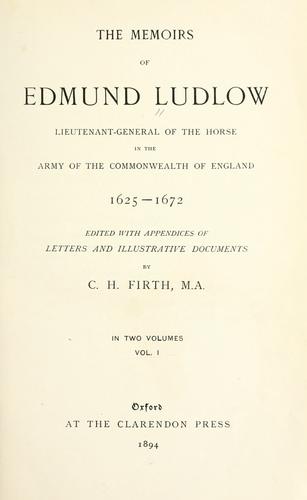 The memoirs of Edmund Ludlow, lieutenant-general of the horse in the army of the commonwealth of England, 1625-1672