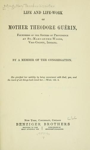 Life and life-work of Mother Theodore Guerin
