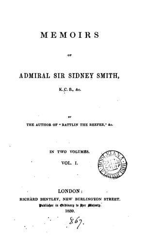 Memoirs of Admiral Sir Sidney Smith, K. C. B., &c.