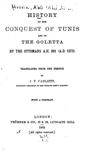 History of the conquest of Tunis and of the Goletta by the Ottomans A.H. 981 (A.D. 1573).