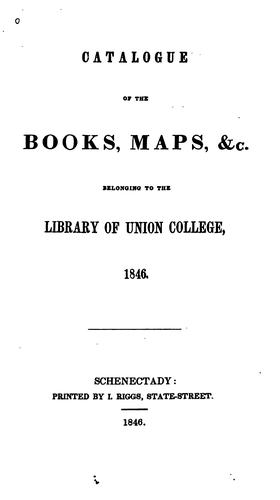 Catalogue of the books, maps, etc., belonging to the Library of Union College, 1846.