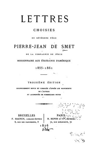 Lettres choisies du révérend père Pierre-Jean de Smet de la Compagnie de Jésus, missionnaire aux États-Unis d'Amérique.