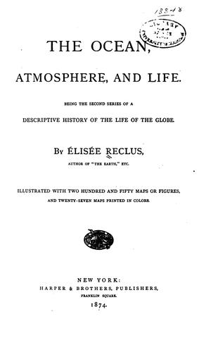 The ocean, atmosphere, and life.