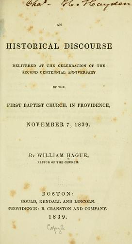 An historical discourse delivered at the celebration of the second centennial anniversary of the First Baptist church in Providence, November 7, 1839.