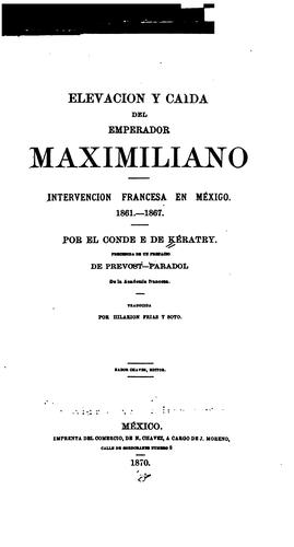 Elevacion y caida del emperador Maximiliano.