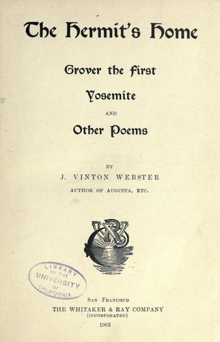 The hermit's home, Grover the First, Yosemite, and other poems.