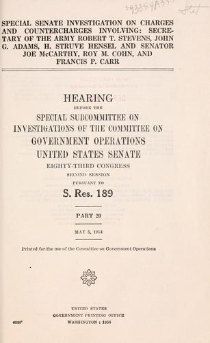 Special Senate investigation on charges and countercharges involving: Secretary of the Army Robert T. Stevens