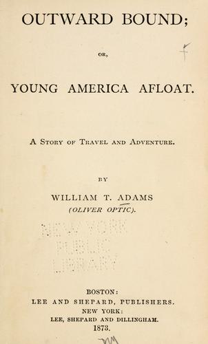 Outward bound; or, Young America afloat ...