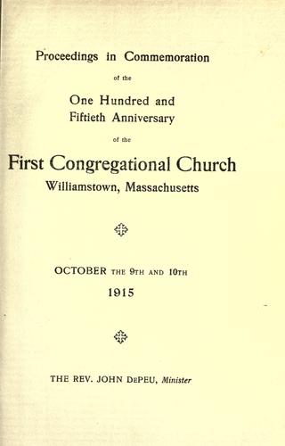 Proceedings in commemoration of the one hundred and fiftieth anniversary of the First Congregational Church, Williamstown, Massachusetts
