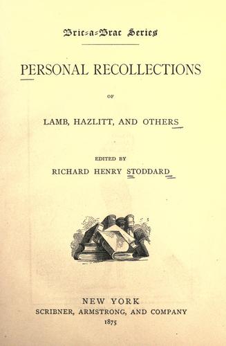 Personal recollections of Lamb, Hazlitt, and others.