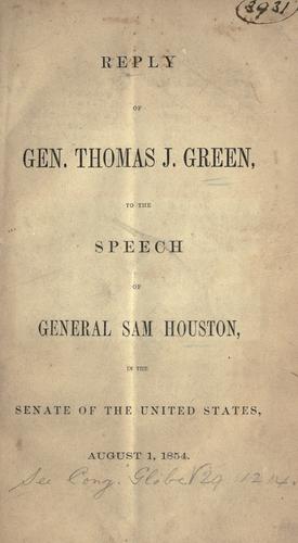 Reply of Gen. Thomas J. Green, to the speech of General Sam Houston, in the Senate of the United States, August 1, 1854.
