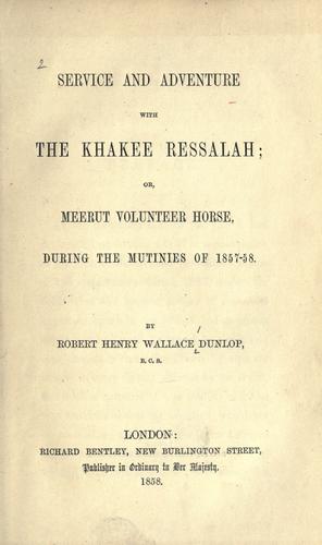 Service and adventure with the Khakee Ressalah; or, Meerut Volunteer Horse, during the mutinies of 1857-58.
