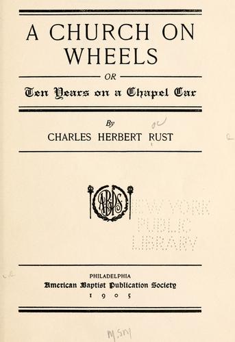 A church on wheels ; or, ten years on a chapel car