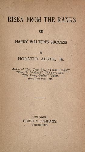 Risen from the ranks; or, Harry Walton's success.