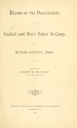 Record of the descendants of Ezekiel and Mary Baker DeCamp of Butler County, Ohio
