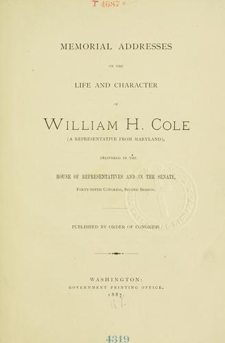 Memorial addresses on the life and character of William H. Cole (a representative from Maryland)