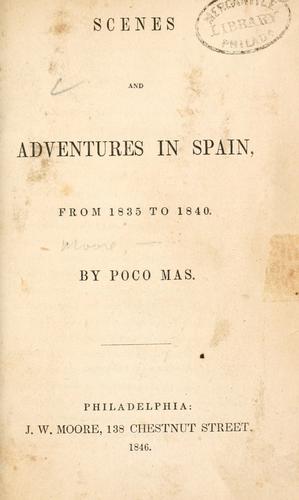 Scenes and adventures in Spain, from 1835 to 1840