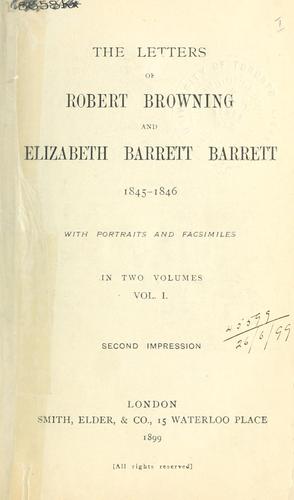 Letters of Robert Browning and Elizabeth Barrett Barrett, 1845-1846.